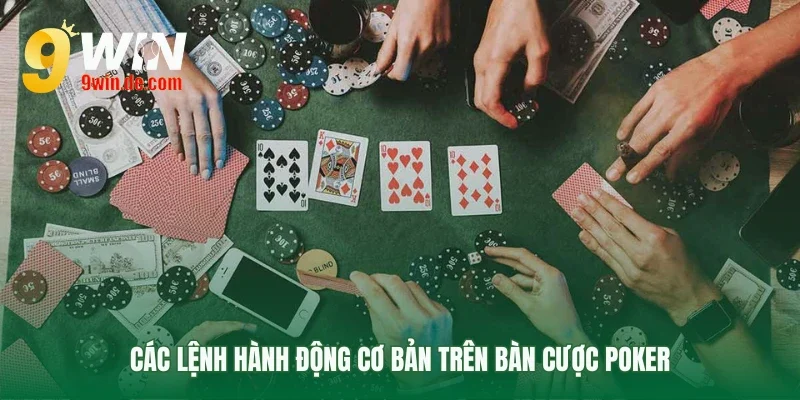 Một số lệnh cần ghi nhớ khi chơi Poker 9win