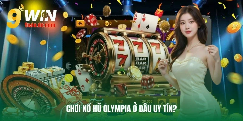 Đảm bảo an toàn khi chơi nổ hũ Olympia