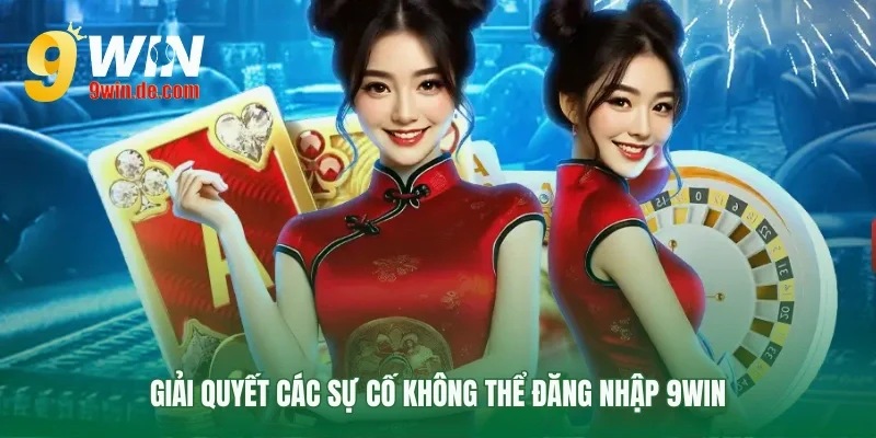 Cách xử lý khi Đăng nhập 9win thất bại