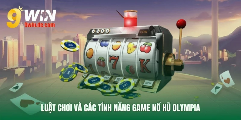 Tìm hiểu cơ chế vận hành game nổ hũ Olympia