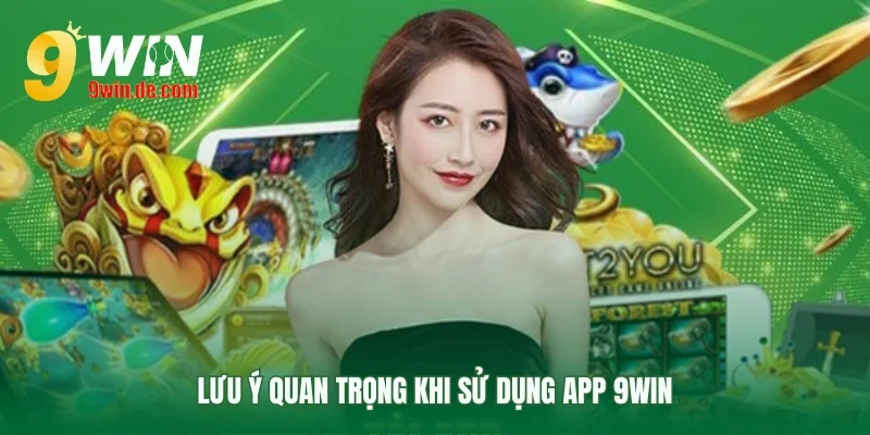 Những điều cần biết sau khi tải app 9win